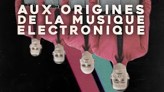 Aux origines de la musique Electronique [upl. by Dde]