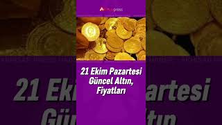 21 Ekim Pazartesi güncel altın fiyatları ne kadar [upl. by Eitac]