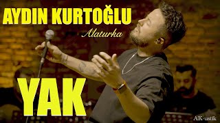 Aydın Kurtoğlu  YAK Alaturka Akustik [upl. by Renick]