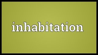 Inhabitation Meaning [upl. by Atiruam]