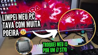 LIMPEI MEU PC ELE TAVA COM MUITA POEIRA TIVE QUE MUDAR DE PROCESSADOR [upl. by Eelasor]