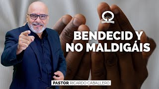 📽 quotBENDECID Y NO MALDIGÁIS  elpastorcaballero  PRÉDICAS CRISTIANAS [upl. by Shifra]