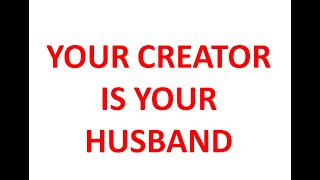 YOUR CREATOR IS YOUR HUSBAND [upl. by Ezri]