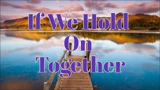 If We Hold On Together lyrics  Diana Ross [upl. by Gwennie]