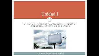 Clase 15 Cargas combinadas – flexión excéntrica en uno y dos planos [upl. by Retsim]