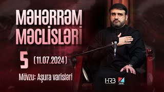 Hacı Ramil  Məhərrəm məclisləri 5  mövzu quotAşura varisləriquot  11072024 [upl. by Aeslek]