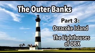 Outer Banks of North Carolina  Ocracoke Island  Lighthouses of OBX  Part 3 [upl. by Nance]