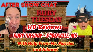 HD From After Show Chat reviews Ruby Tuesday in DIberville Mississippi with Mr Muscles and Johnny [upl. by Enihpad]