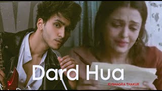 Dard Hua  Full Video Song  KUSHAGRA THAKUR  Akaxx Music 🎶  Dard hua Dard hua [upl. by Aliuqaj]