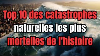 Top 10 des catastrophes naturelles les plus mortelles de lhistoire [upl. by Harms]