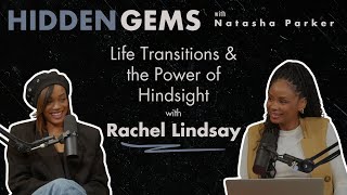 Life Transitions amp The Power of Hindsight with Rachel Lindsay [upl. by Aryamo]