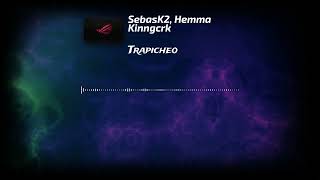 SebasK2HemmaKinngcrk  Trapicheo Video Lyrics [upl. by Warfield37]