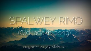 SPALWEY RIMO old ladakhi song  chima1  oldladakhisong newladakhisong2021 [upl. by Ayojal]