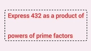 Express 432 as a product of powers of prime factors  Learnmaths [upl. by Yllak]