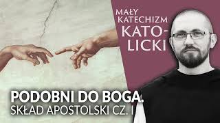 PODOBNI DO BOGA Skład Apostolski cz 1  Mały katechizm katolicki Ojciec Jan Strumiłowski [upl. by Rawde]