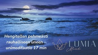 Hengitellen pehmeästi rauhalliseen uneen  unimeditaatio [upl. by Noremmac]