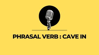 Phrasal Verb Cave In [upl. by Irolam]