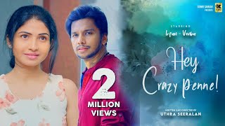 Hey Crazy Penne  Tamil Love Short Film  ஹேய் கிரேசி பெண்னே  Irfan  Venba  Uthra  KingPictures [upl. by Azilem]