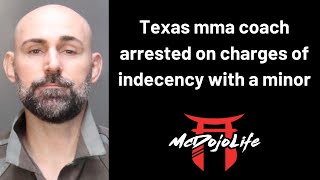 McDojo News Texas mma coach arrested on charges of indecency with a minor [upl. by Ginny663]