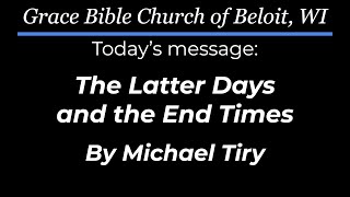 The Latter Days and the End Times [upl. by Folberth]