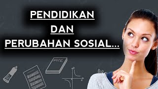 PENDIDIKAN DAN PERUBAHAN SOSIAL [upl. by Nino547]