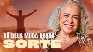 SÓ DEUS MUDA NOSSA SORTE  PASTORA TÂNIA TEREZA [upl. by Mirilla]