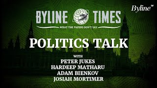 Byline Times Live Politics Talk with Peter Jukes Hardeep Matharu Adam Bienkov amp Josiah Mortimer [upl. by Narmi]