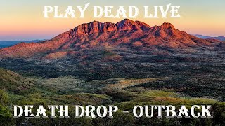 Play Dead Live  DEATH DROP  The Outback [upl. by Nylcaj]