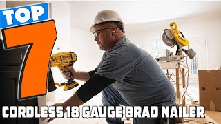 Professional Picks 7 Best 18 Gauge Cordless Brad Nailers [upl. by Eaj]