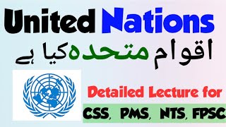 What is United Nations  lecture on organs and functions of UN  Pakistan Affairs CSS [upl. by Russi]