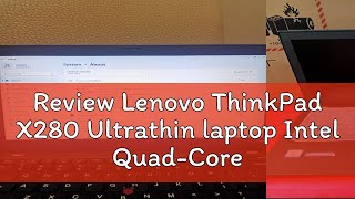 Review Lenovo ThinkPad X280 Ultrathin laptop Intel QuadCore i5i7 8G16G DDR4 RAM 256G512G1T SSD [upl. by Ahsener]