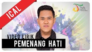 Ical  Pemenang Hati  Video Lirik [upl. by Nylarej]