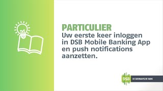 Jouw eerste keer inloggen in DSB Mobile Banking App en push notifications aanzetten [upl. by Dnomde]