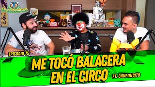 La Cotorrisa  Episodio 75  Me tocó balacera en el circo FT Chuponcito [upl. by Meill]