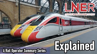 London North Eastern Railway LNER EXPLAINED  A Rail Operator Summary [upl. by Westland]