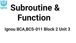 Subroutines and Functions IGNOU BCA BCS011 Block 2 Unit 3  ignou bca mca [upl. by Grous]