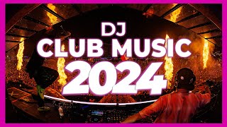 DJ CLUB MUSIC 2024  Remix amp Mashups of Popular Songs 2024  DJ Remix Song Party Dance DJ Mix 2024 🎉 [upl. by Mosira399]