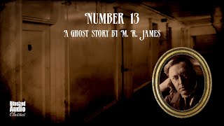 Number 13  A Ghost Story by M R James  A Bitesized Audiobook [upl. by Micaela726]