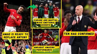 GOODBYE❗Varane amp Martial Emotional Goodbye👏Ten Hag Responds😱Amad Ready to Replace Antony😍Man Utd [upl. by Egiedan51]