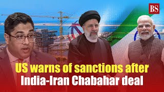 US warns of sanctions after India signs Chabahar Port deal with Iran [upl. by Hnah448]