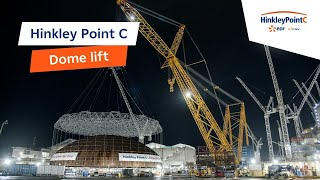 Hinkley Point C  Dome Lift [upl. by Hachmann]