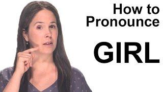 How to Pronounce GIRL in American English [upl. by Retep786]