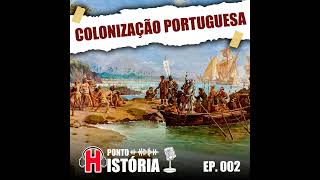 002  Colonização Portuguesa [upl. by Woehick]