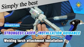 STRONGEST LASER  Welding torch attachment installation [upl. by Aerahs]