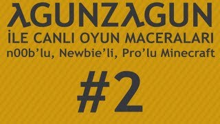 agunZagun ile Canlı Oyun Maceraları  n00blu Newbieli Prolu Minecraft  Bölüm 2 [upl. by Azile]