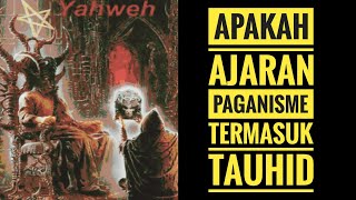 PAGANISME APAKAH TERMASUK AJARAN TAUHID [upl. by Willing]