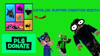 How to get Catalog Avatar Creator Booth In Pls Donate [upl. by Eblehs]