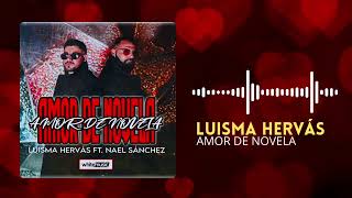 Luisma Hervás FT Nael Sánchez  Amor de Novela Audio Original [upl. by Ycnaffit]