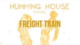 Humming House  Freight Train  Audio Only [upl. by Danni654]