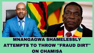 MNANGAGWA SHAMELESSLY ATTEMPTS TO THROW FRAUD DIRT ON CHAMISA [upl. by Bevers186]